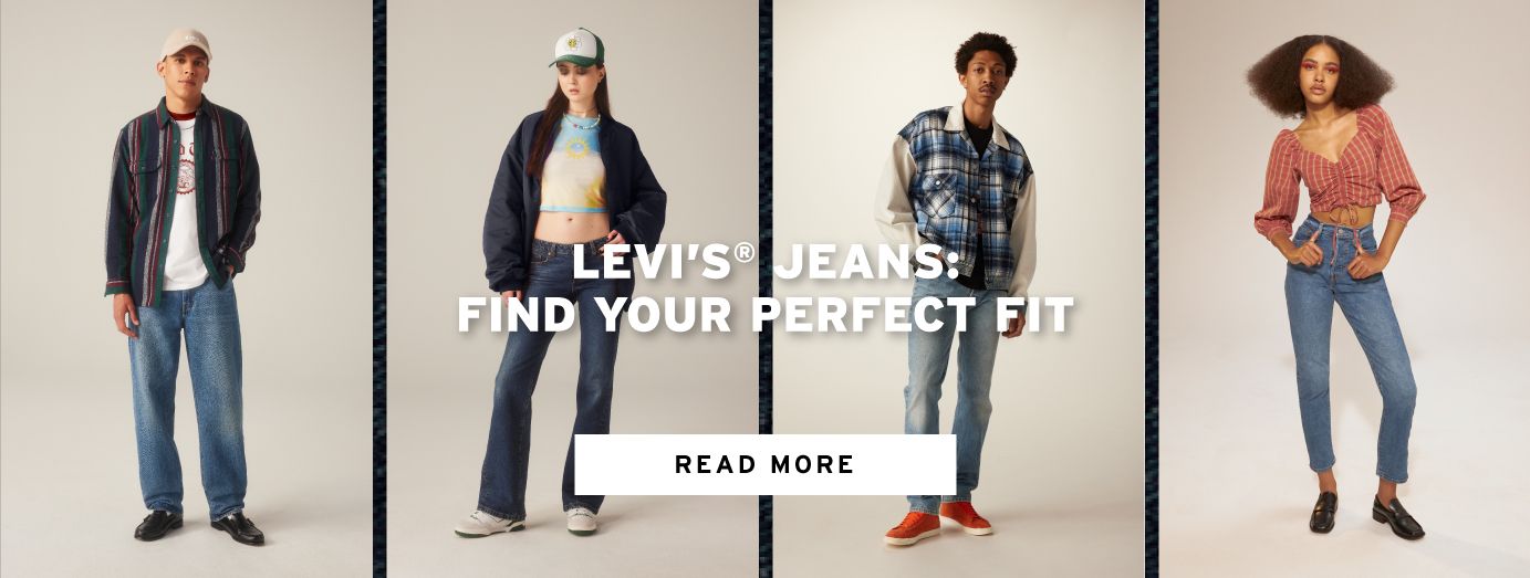 LEVI’S JEANS: FIND YOUR PERFECT FIT